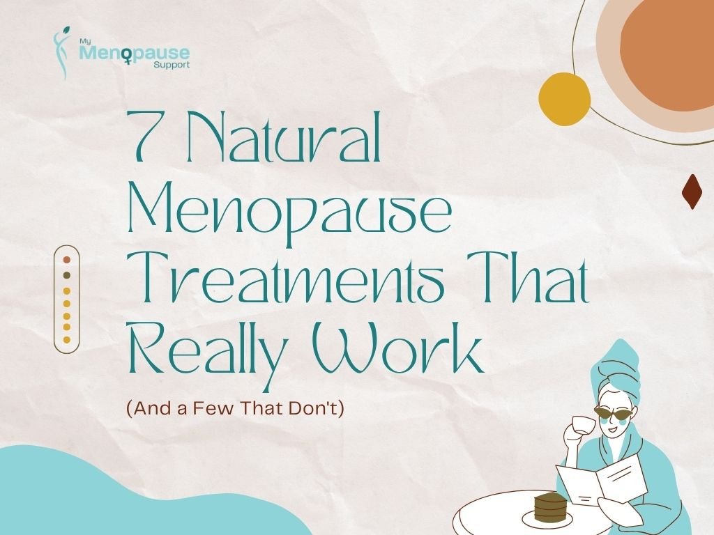 7 Natural Menopause Treatments That Really Work (And a Few That Don't)